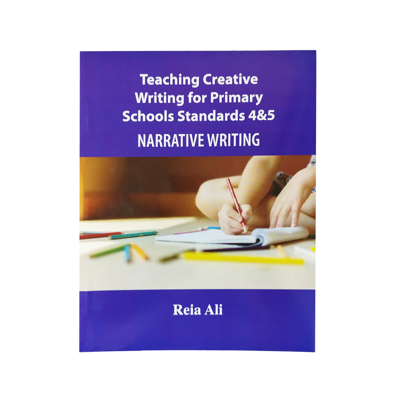 Teaching Creative Writing For Primary Schools Standards 4and5 Narrative